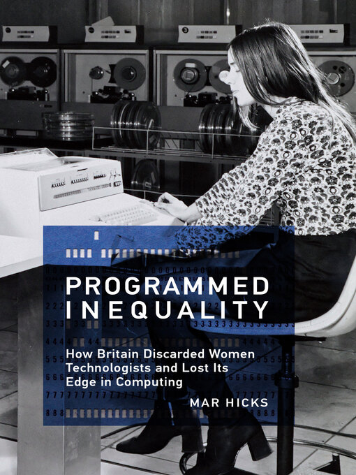 Title details for Programmed Inequality by Mar Hicks - Available